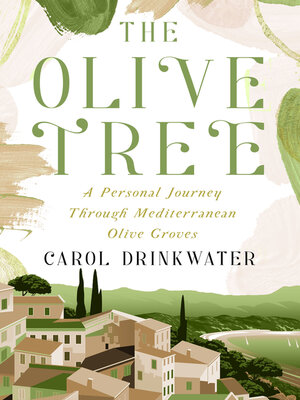 cover image of The Olive Tree: A Personal Journey Through Mediterranean Olive Groves